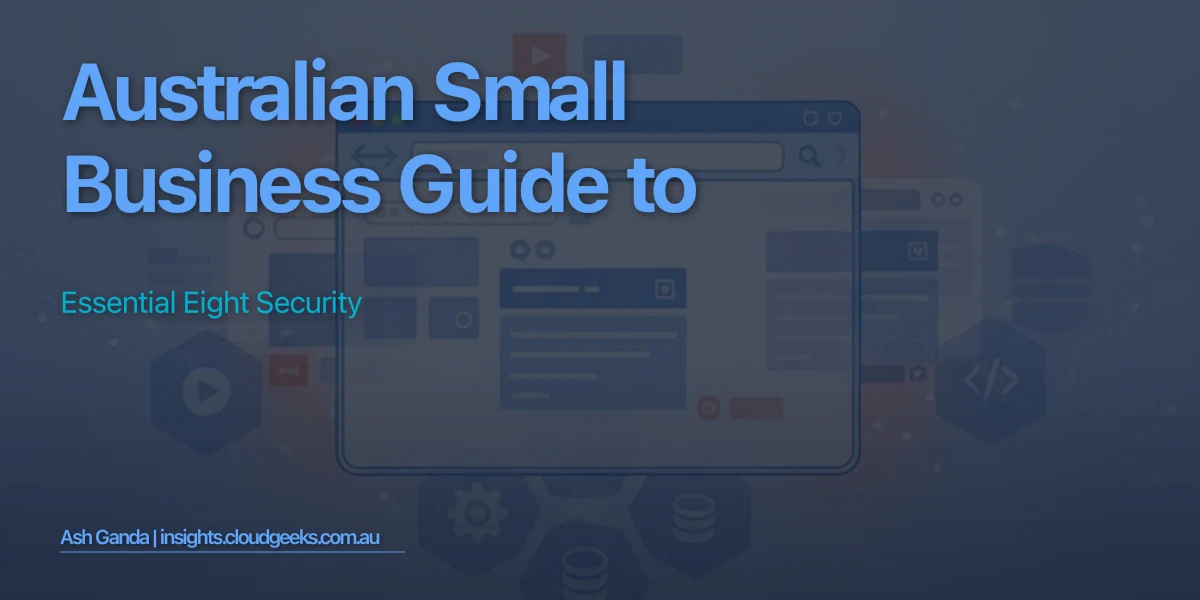 Australian Small Business Guide to Essential Eight Security