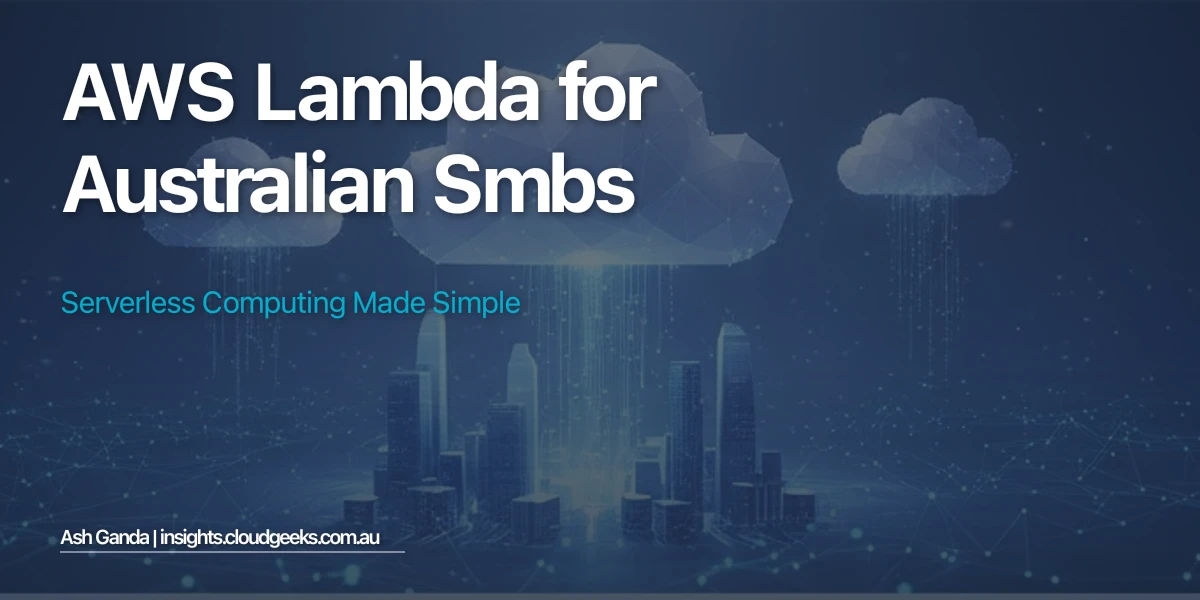 AWS Lambda for Australian SMBs: Serverless Computing Made Simple