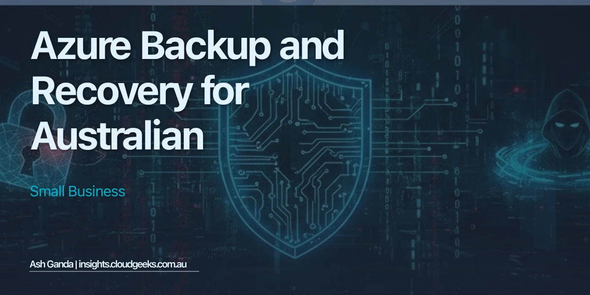 Azure Backup and Recovery for Australian Small Business