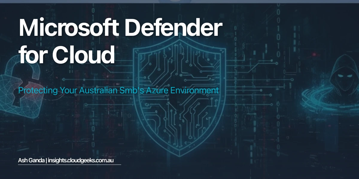Microsoft Defender for Cloud: Protecting Your Australian SMB's Azure Environment