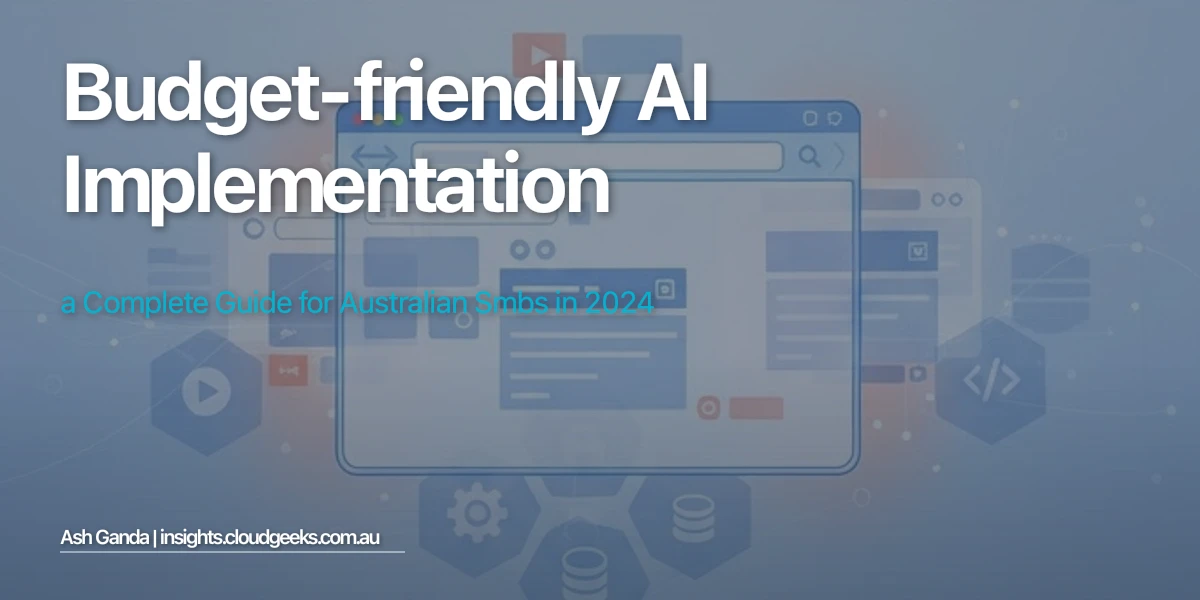 Budget-Friendly AI Implementation: A Complete Guide for Australian SMBs in 2024