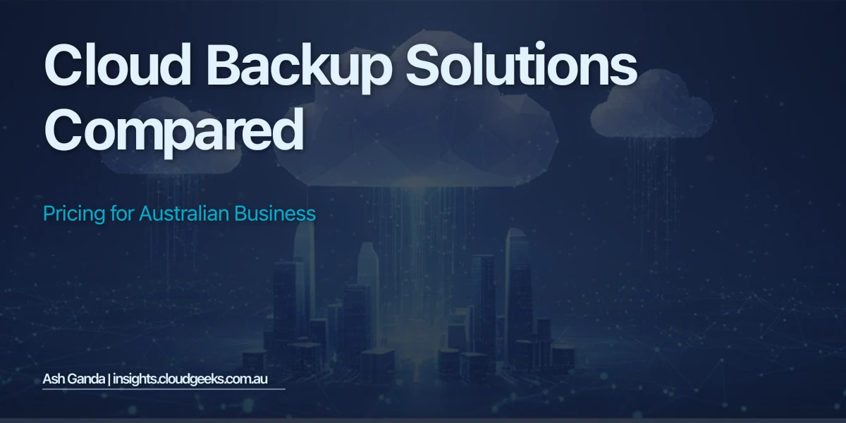 Cloud Backup Solutions Compared: Pricing for Australian Business