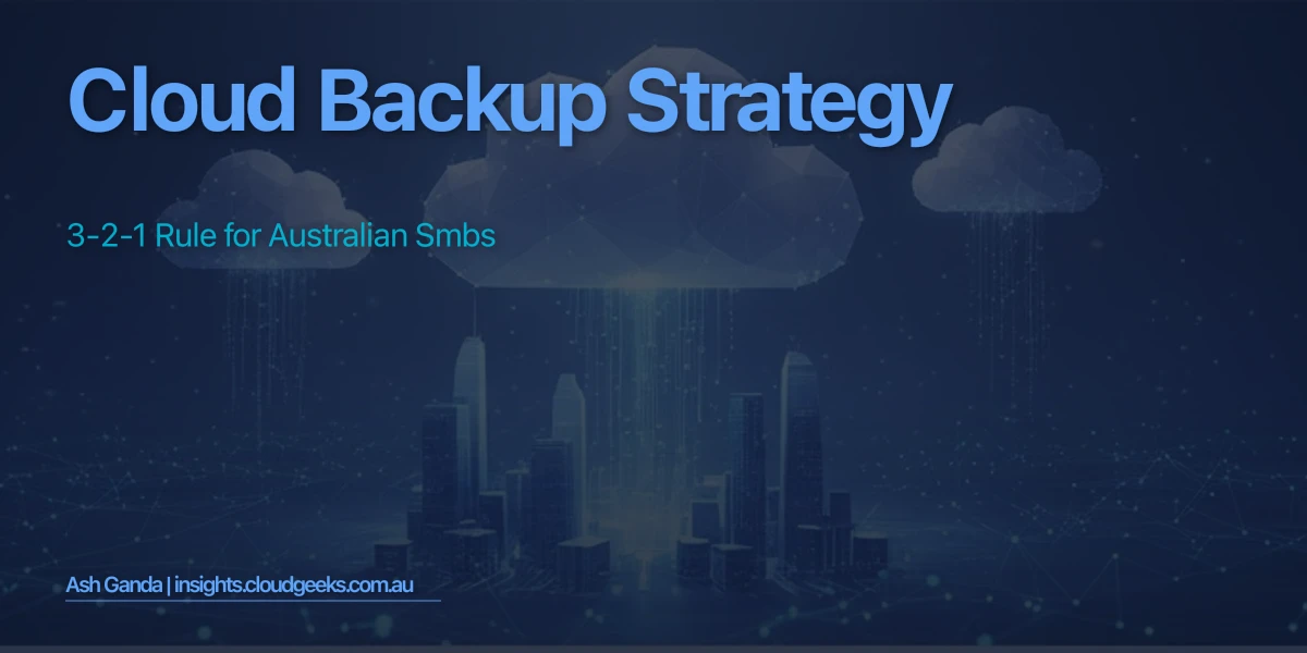 Cloud Backup Strategy: 3-2-1 Rule for Australian SMBs
