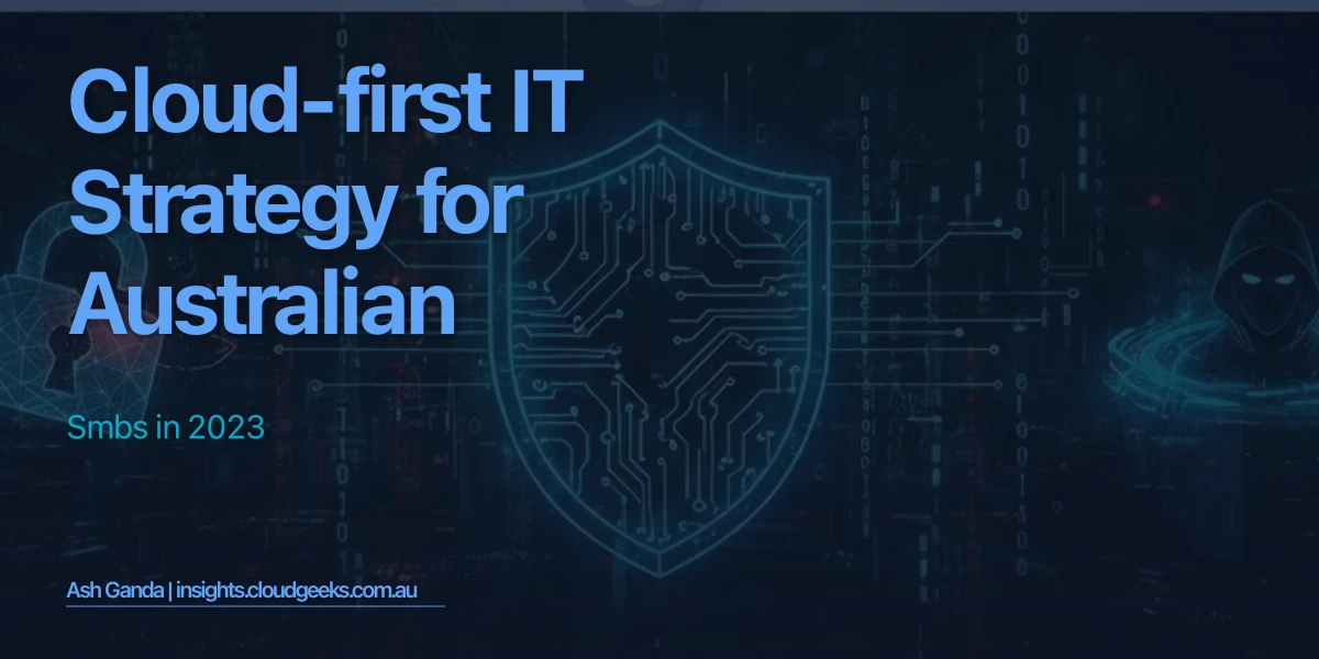 Cloud-First IT Strategy for Australian SMBs in 2023
