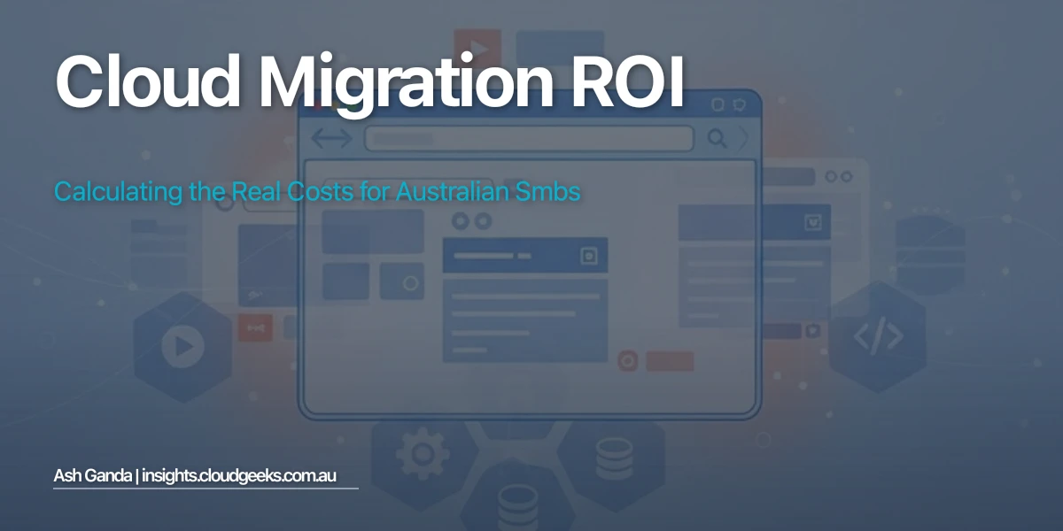 Cloud Migration ROI: Calculating the Real Costs for Australian SMBs