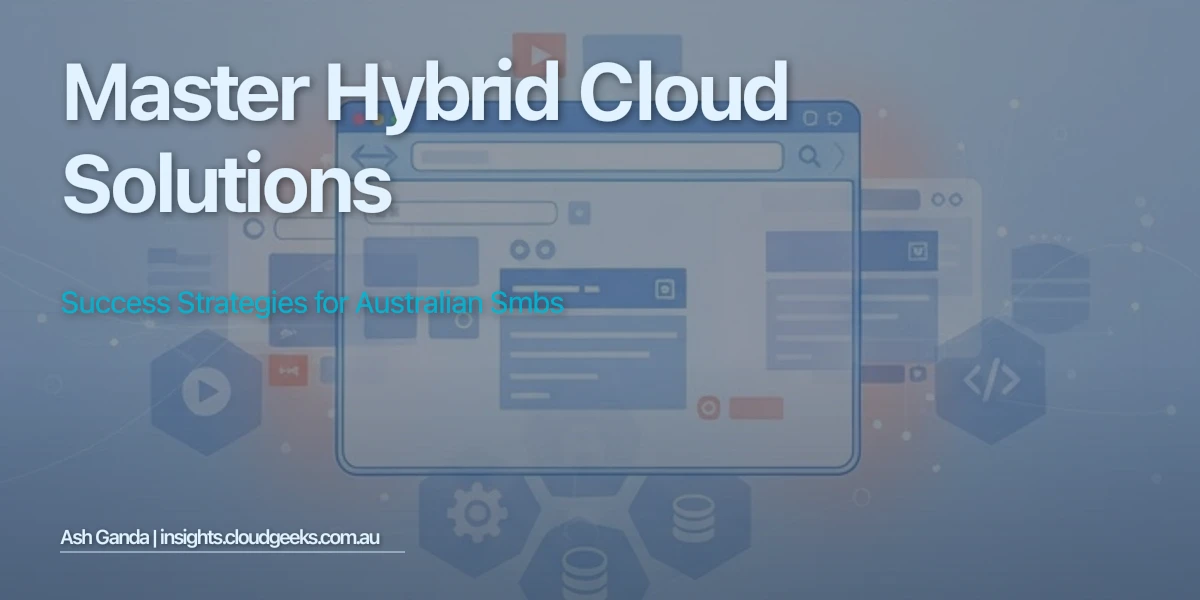 Master hybrid cloud solutions: Success Strategies for Australian SMBs