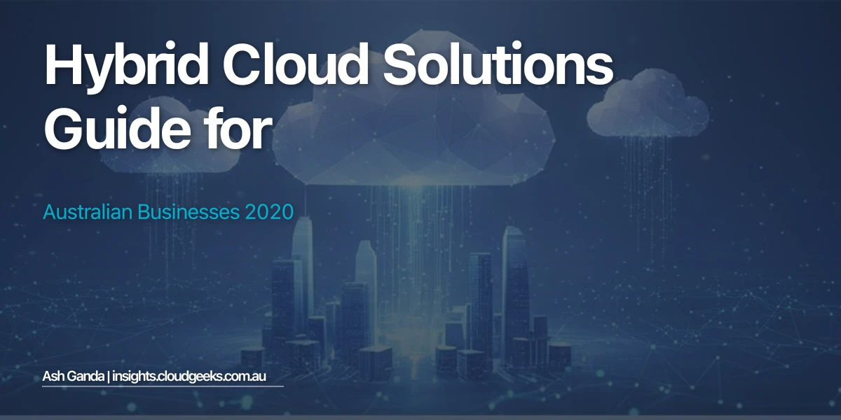 Hybrid Cloud Solutions Guide for Australian Businesses 2020