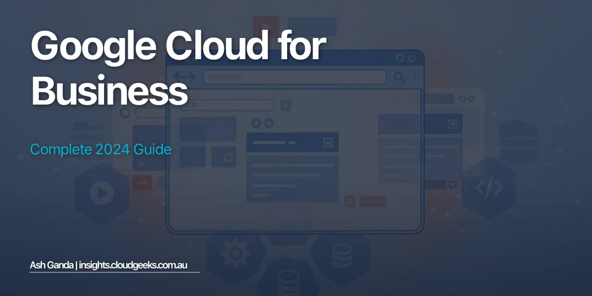 Google Cloud for business: Complete 2024 Guide