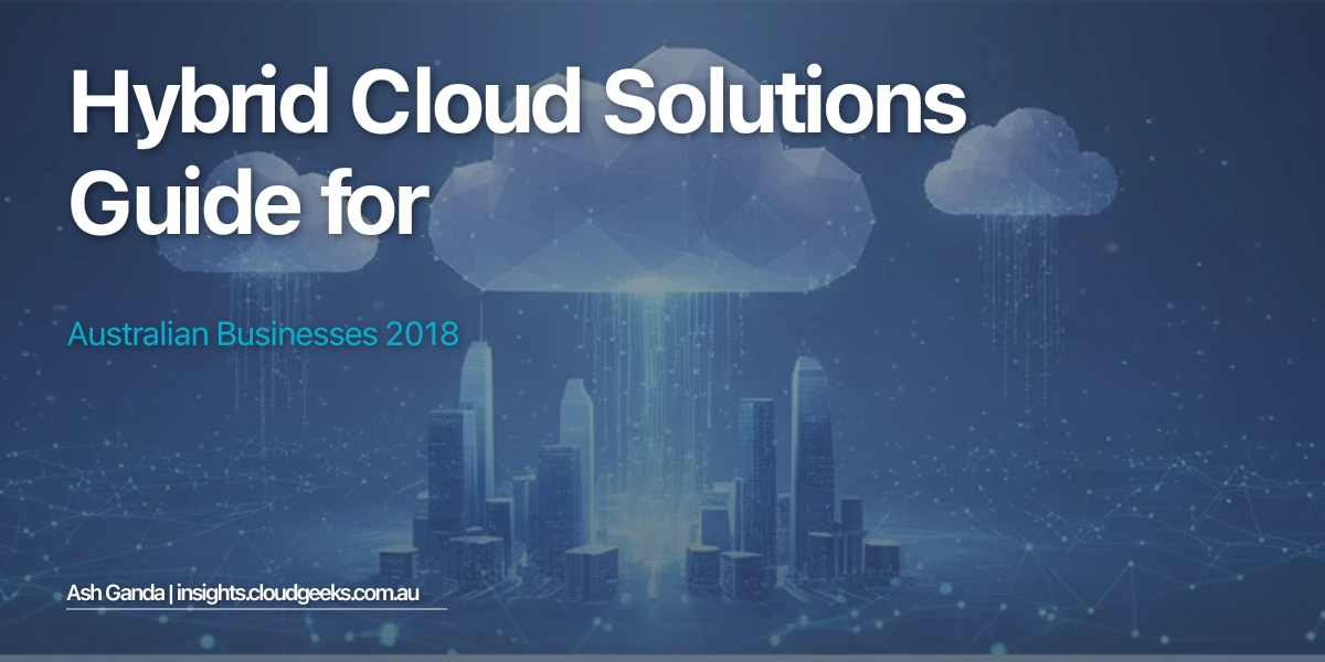 hybrid cloud solutions Guide for Australian Businesses 2018