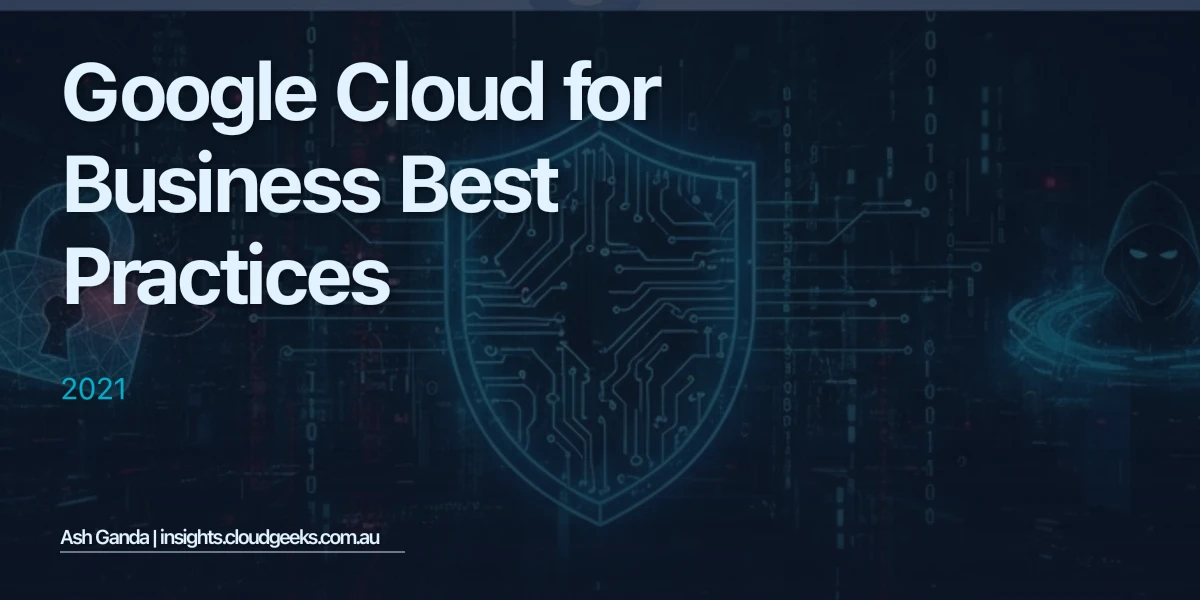 Google Cloud for business Best Practices 2021