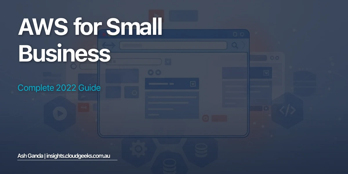 AWS for small business: Complete 2022 Guide