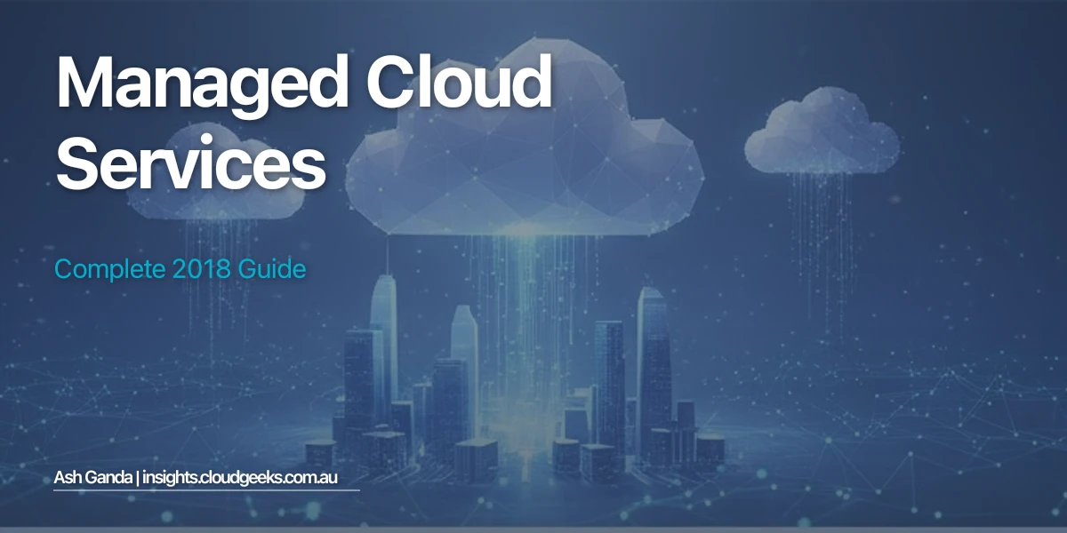managed cloud services: Complete 2018 Guide