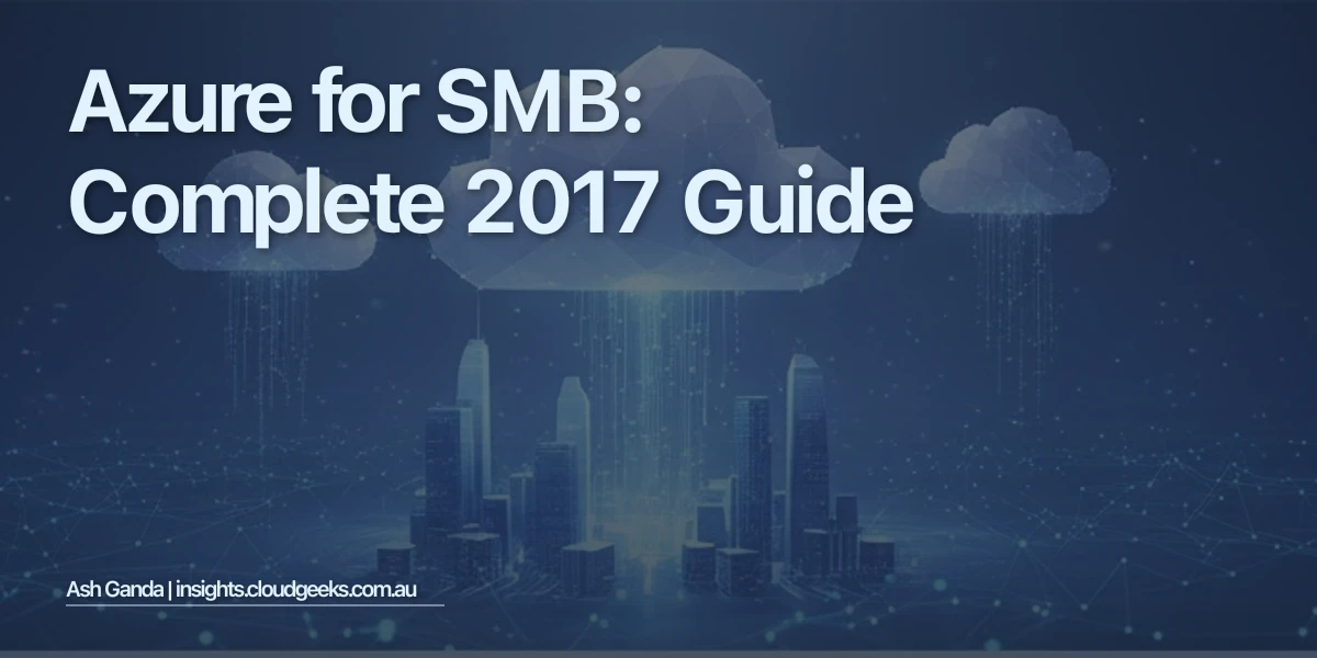 Azure for SMB: Complete 2017 Guide