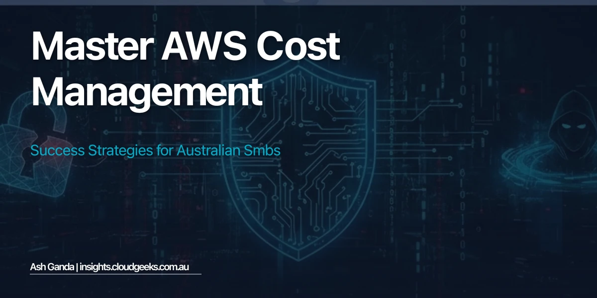 Master AWS cost management: Success Strategies for Australian SMBs