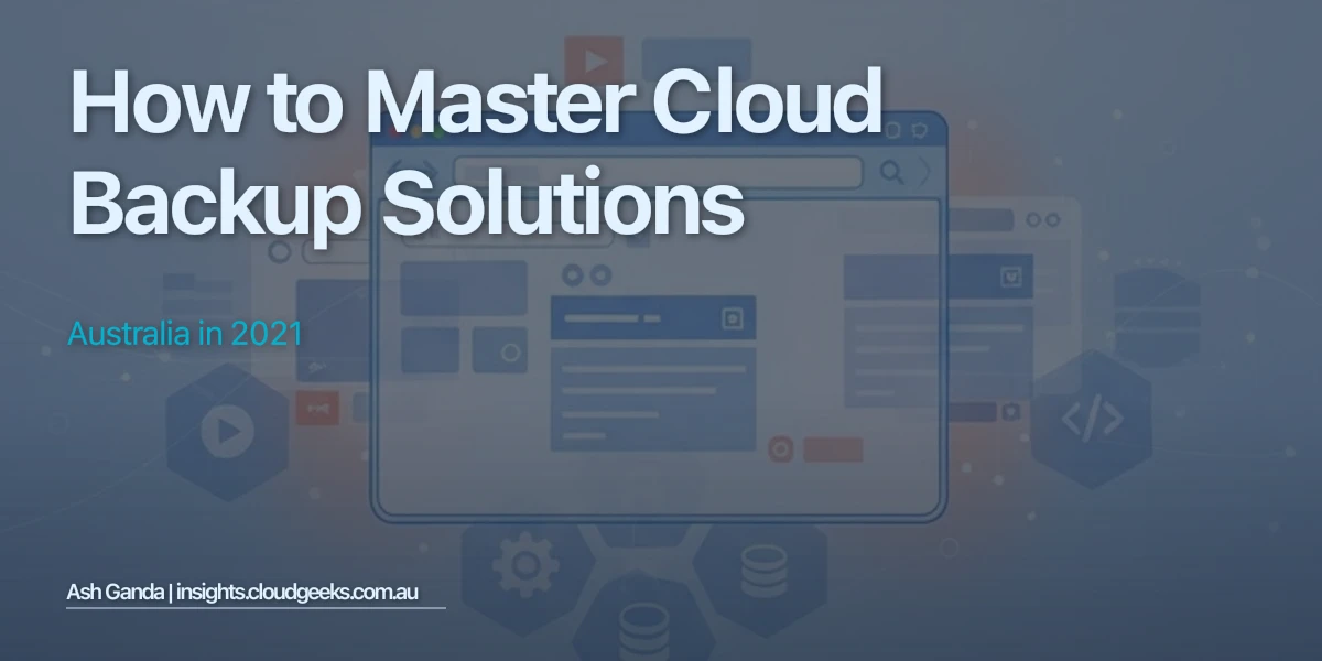 How to Master cloud backup solutions Australia in 2021