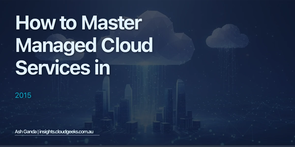 How to Master managed cloud services in 2015