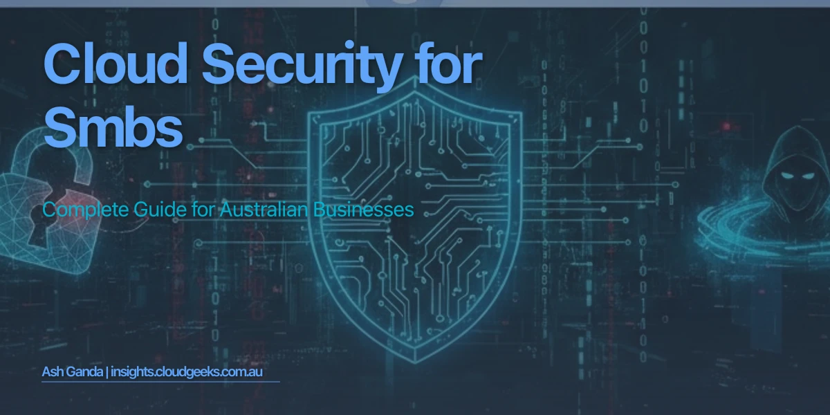 Cloud Security for SMBs: Complete Guide for Australian Businesses