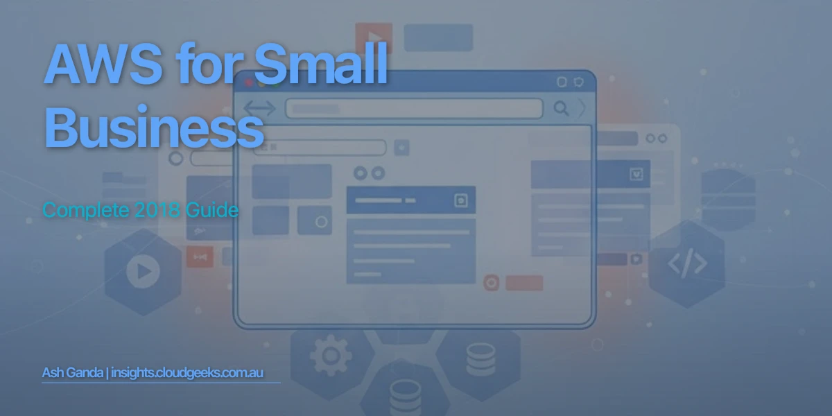 AWS for small business: Complete 2018 Guide