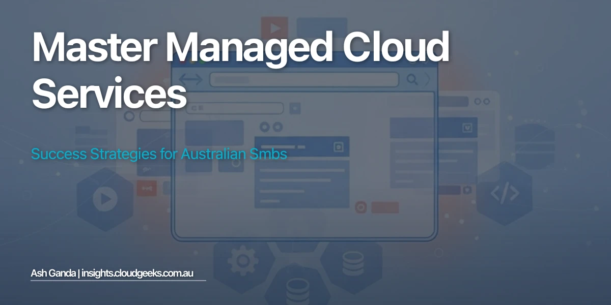 Master managed cloud services: Success Strategies for Australian SMBs
