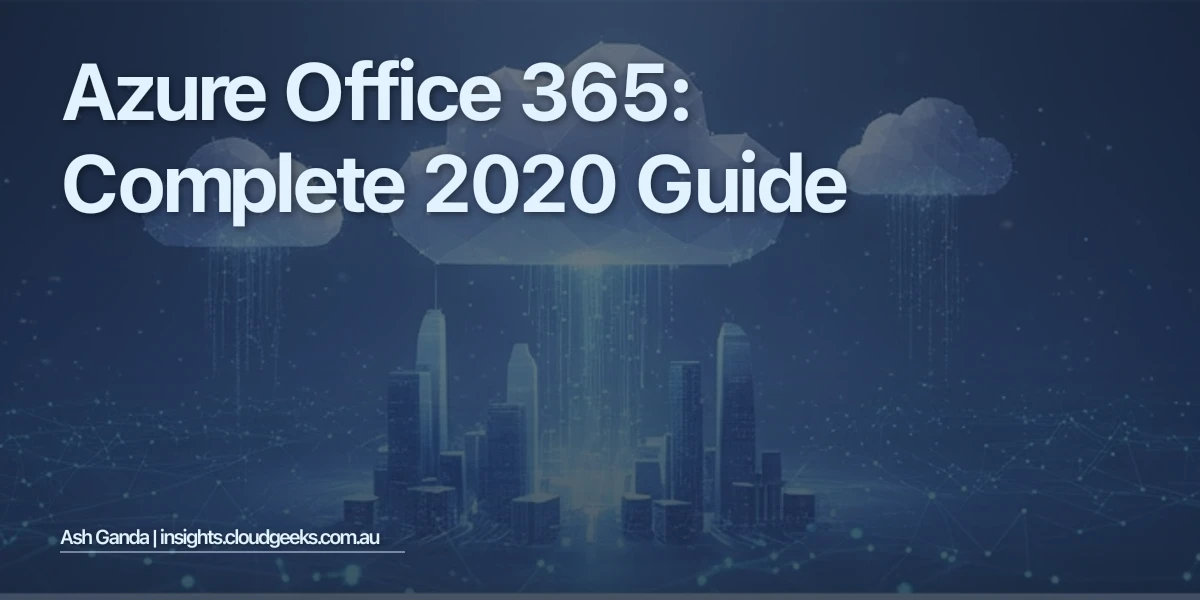 Azure Office 365: Complete 2020 Guide
