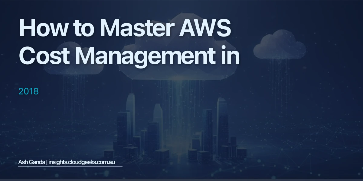 How to Master AWS cost management in 2018