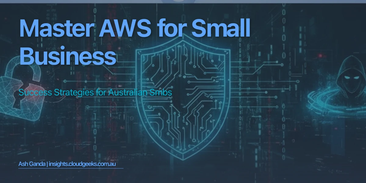 Master AWS for small business: Success Strategies for Australian SMBs