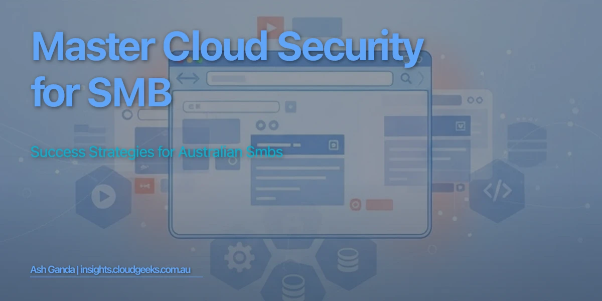 Master cloud security for SMB: Success Strategies for Australian SMBs