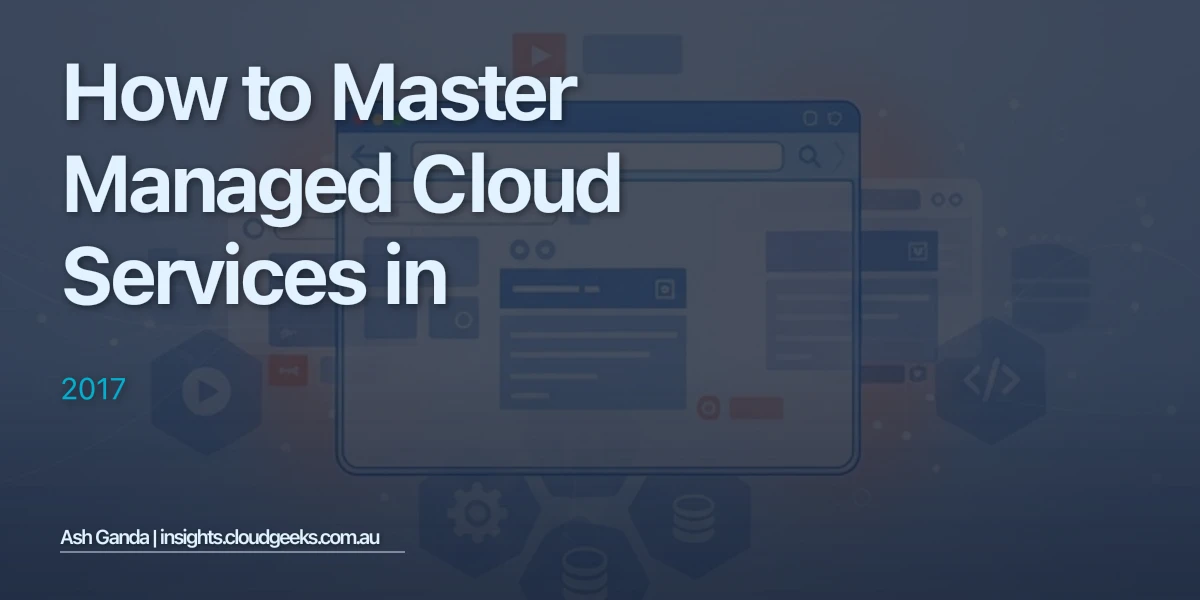 How to Master managed cloud services in 2017