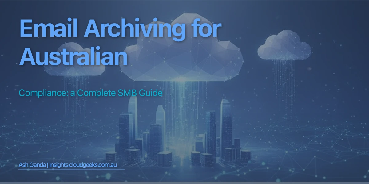 Email Archiving for Australian Compliance: A Complete SMB Guide