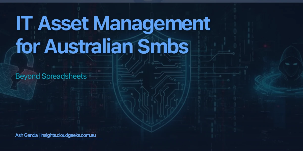IT Asset Management for Australian SMBs: Beyond Spreadsheets