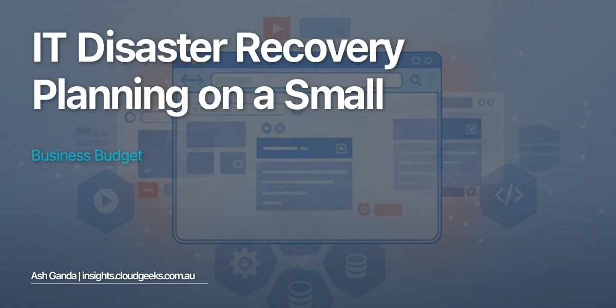 IT Disaster Recovery Planning on a Small Business Budget