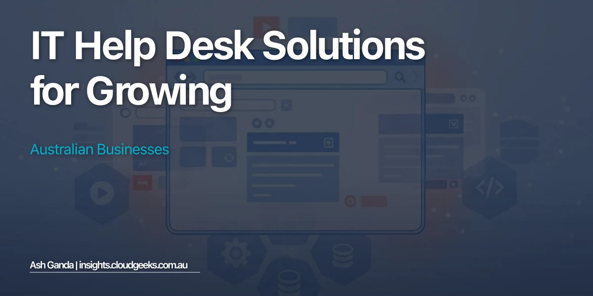 IT Help Desk Solutions for Growing Australian Businesses