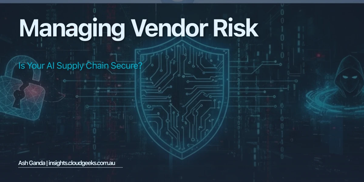 Managing Vendor Risk: Is Your AI Supply Chain Secure?