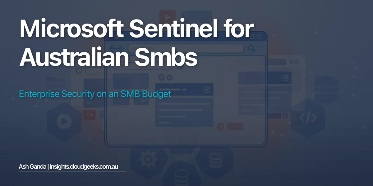 Microsoft Sentinel for Australian SMBs: Enterprise Security on an SMB Budget