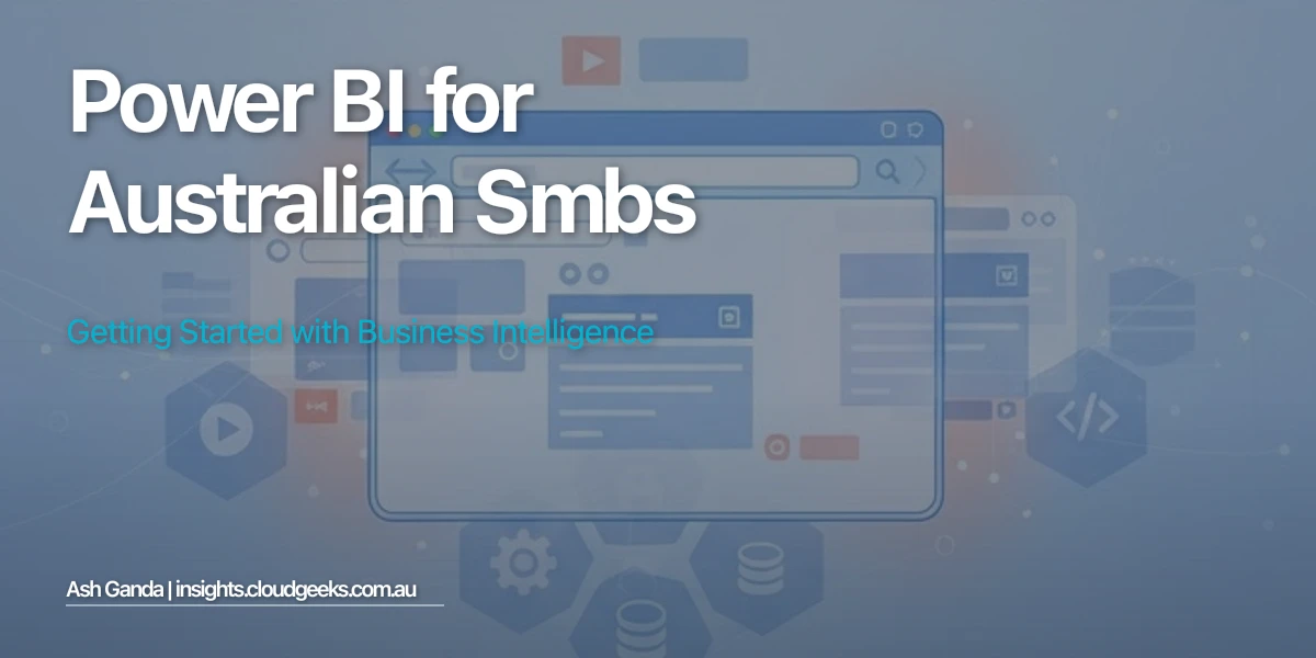 Power BI for Australian SMBs: Getting Started with Business Intelligence