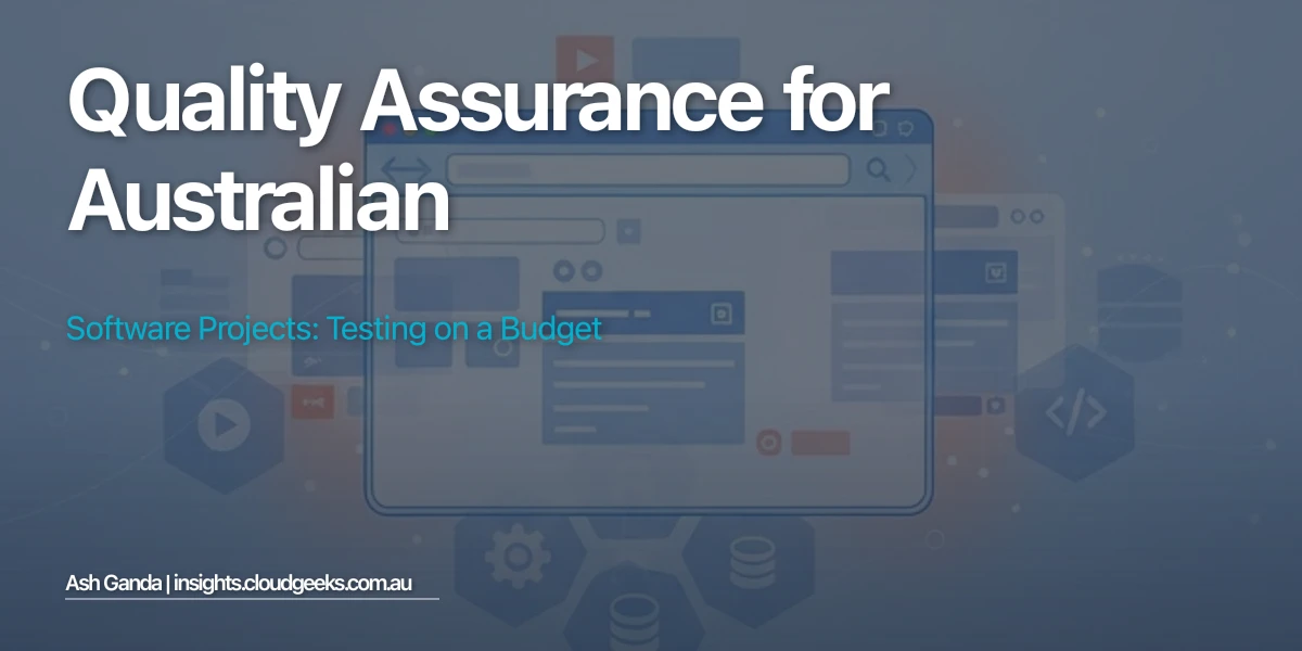 Quality Assurance for Australian Software Projects: Testing on a Budget