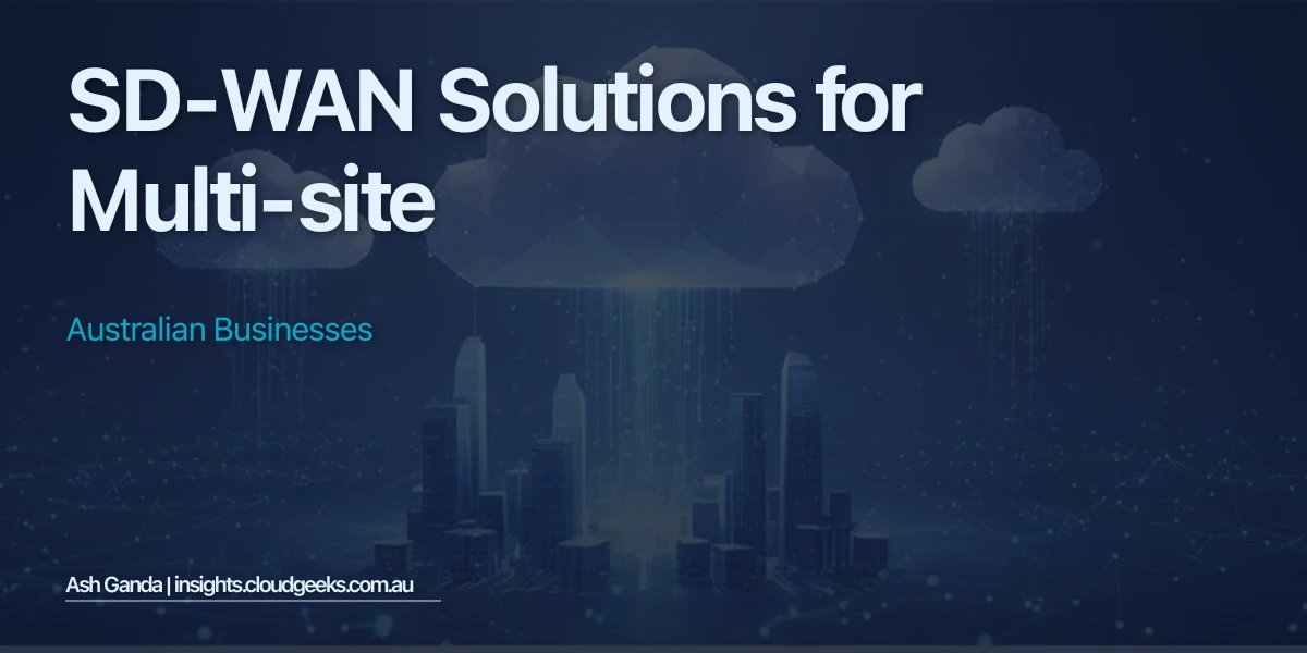 SD-WAN Solutions for Multi-Site Australian Businesses