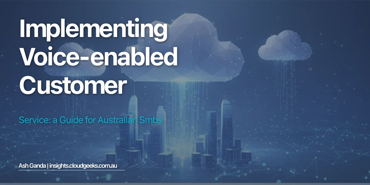 Implementing Voice-Enabled Customer Service: A Guide for Australian SMBs