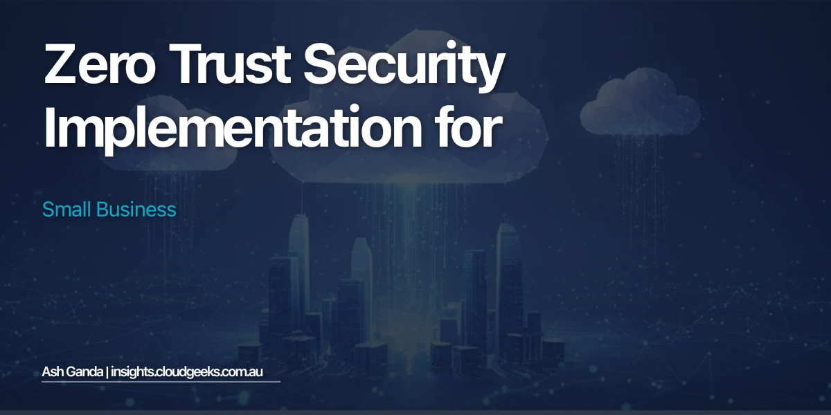 Zero Trust Security Implementation for Small Business